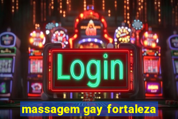 massagem gay fortaleza